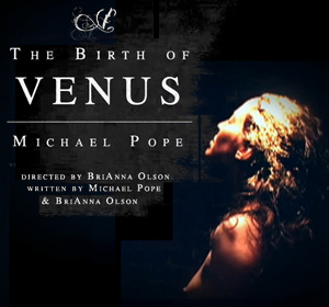 Michael Pope: The Birth of Venus One Man Show